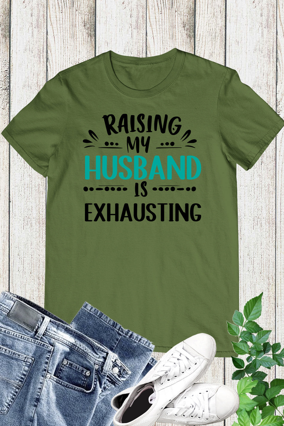 Raising My Husband is Exhausting T-Shirt