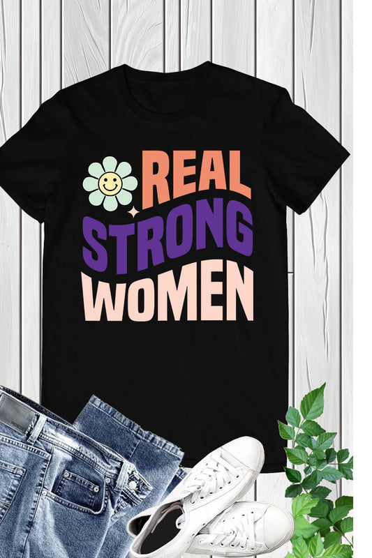 Real Strong Women T Shirts