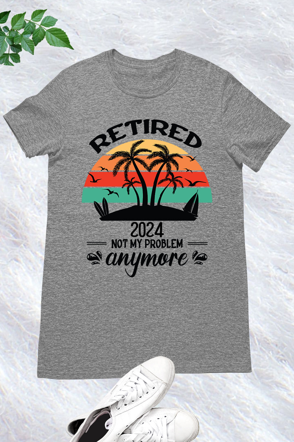 Retirement 2024 Not My Problem Anymore Shirt