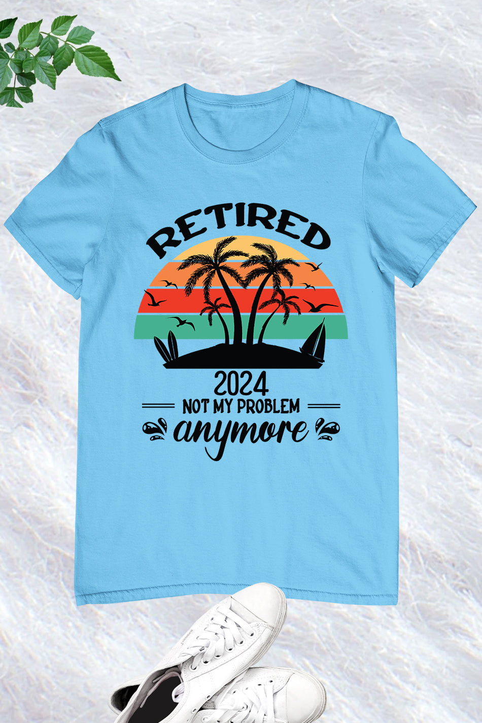 Retirement 2024 Not My Problem Anymore Shirt