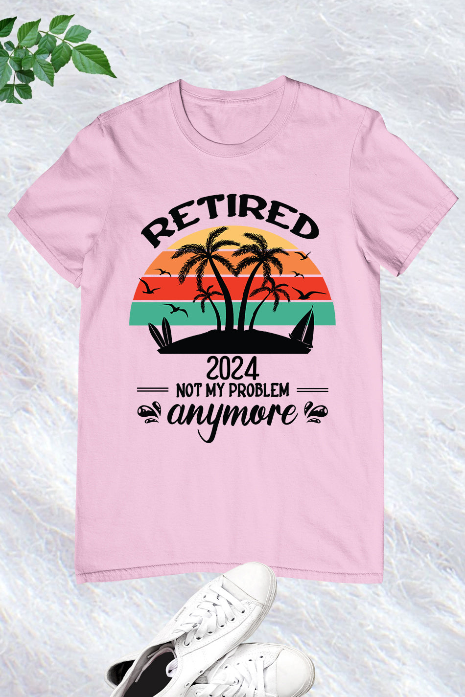 Retirement 2024 Not My Problem Anymore Shirt