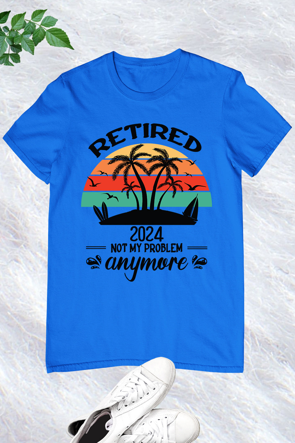 Retirement 2024 Not My Problem Anymore Shirt