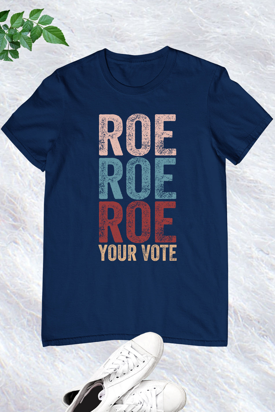 Roe Roe Roe Your Vote Shirt