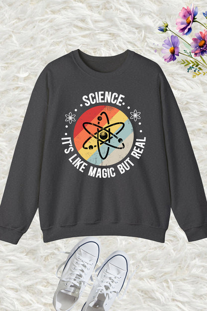 Science Its Like Magic But Real Teacher Sweatshirts