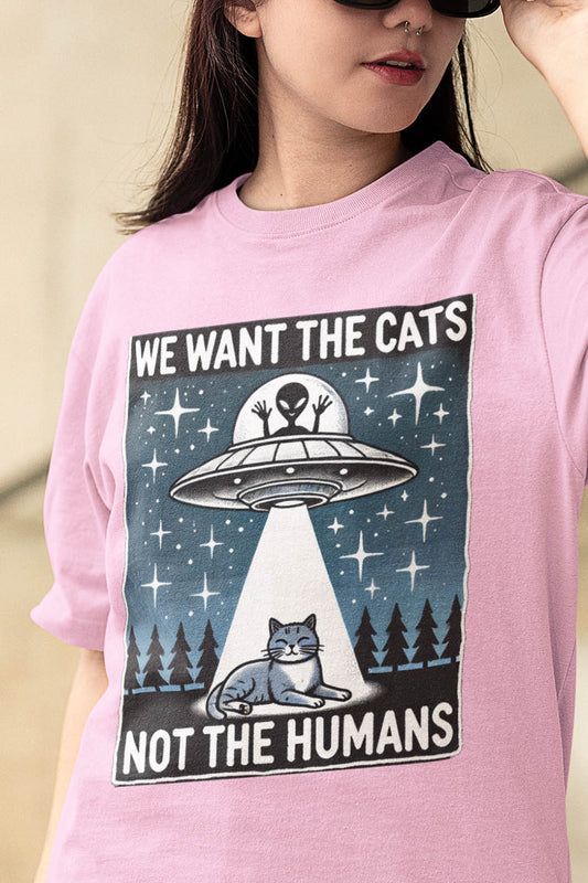 We Want the Cats Not the Humans Funny Shirt