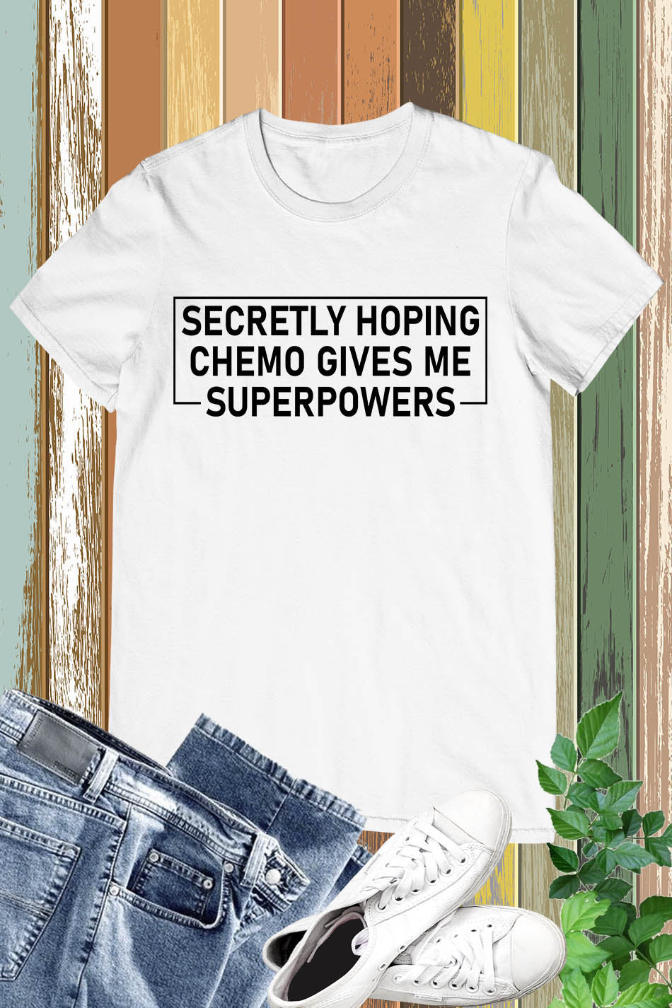 Secretly Hoping Chemo Gives Me Superpowers Cancer Awareness Shirt