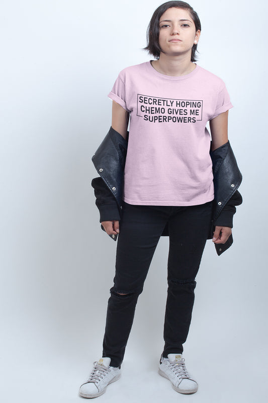 Secretly Hoping Chemo Gives Me Superpowers Cancer Awareness Shirt