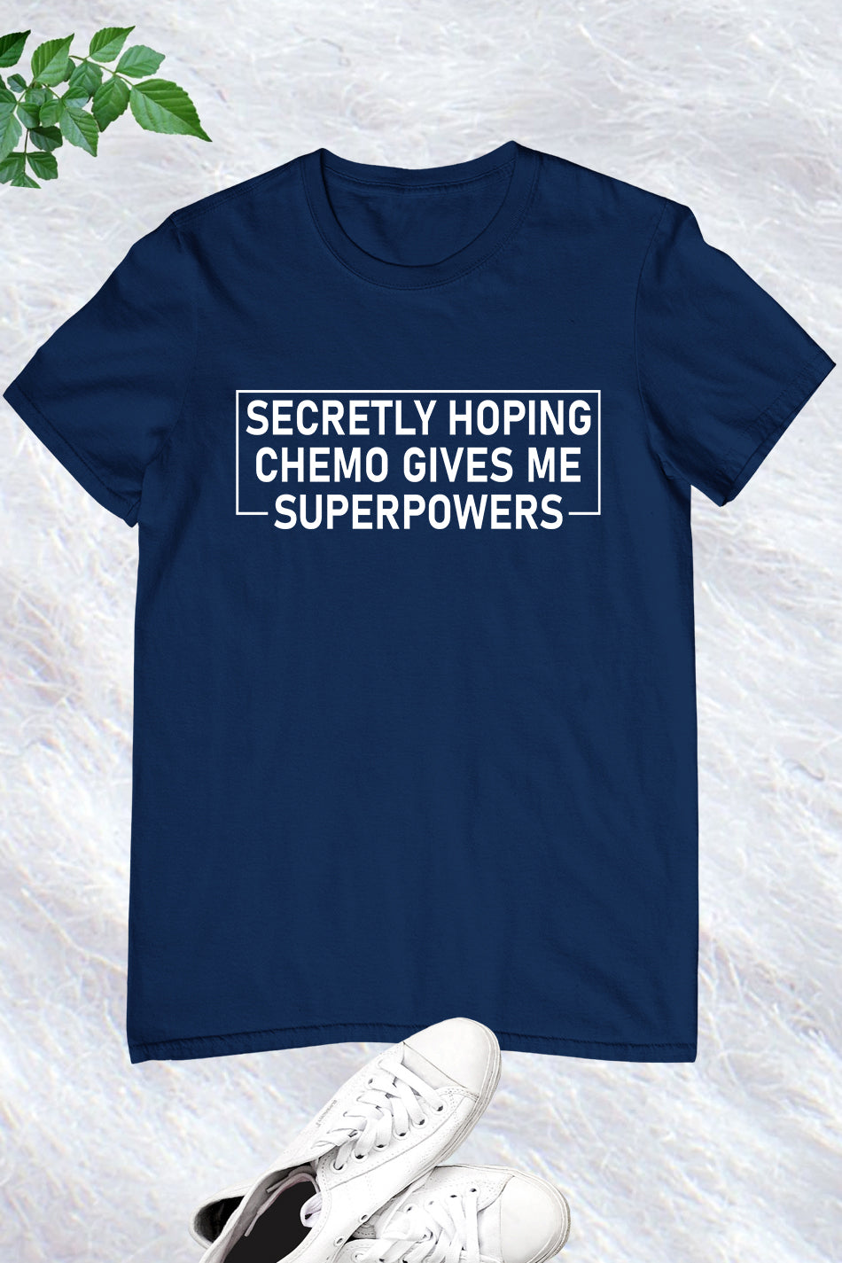 Secretly Hoping Chemo Gives Me Superpowers Cancer Awareness Shirt