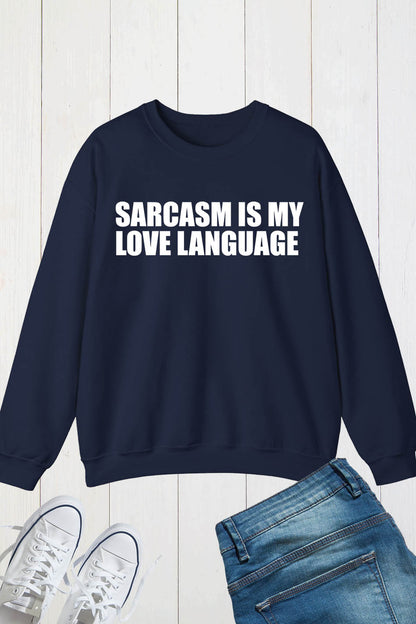 Sarcasm is My Love Language Sweatshirt