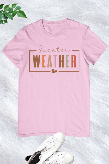 Sweater Weather Fall Autumn Shirt