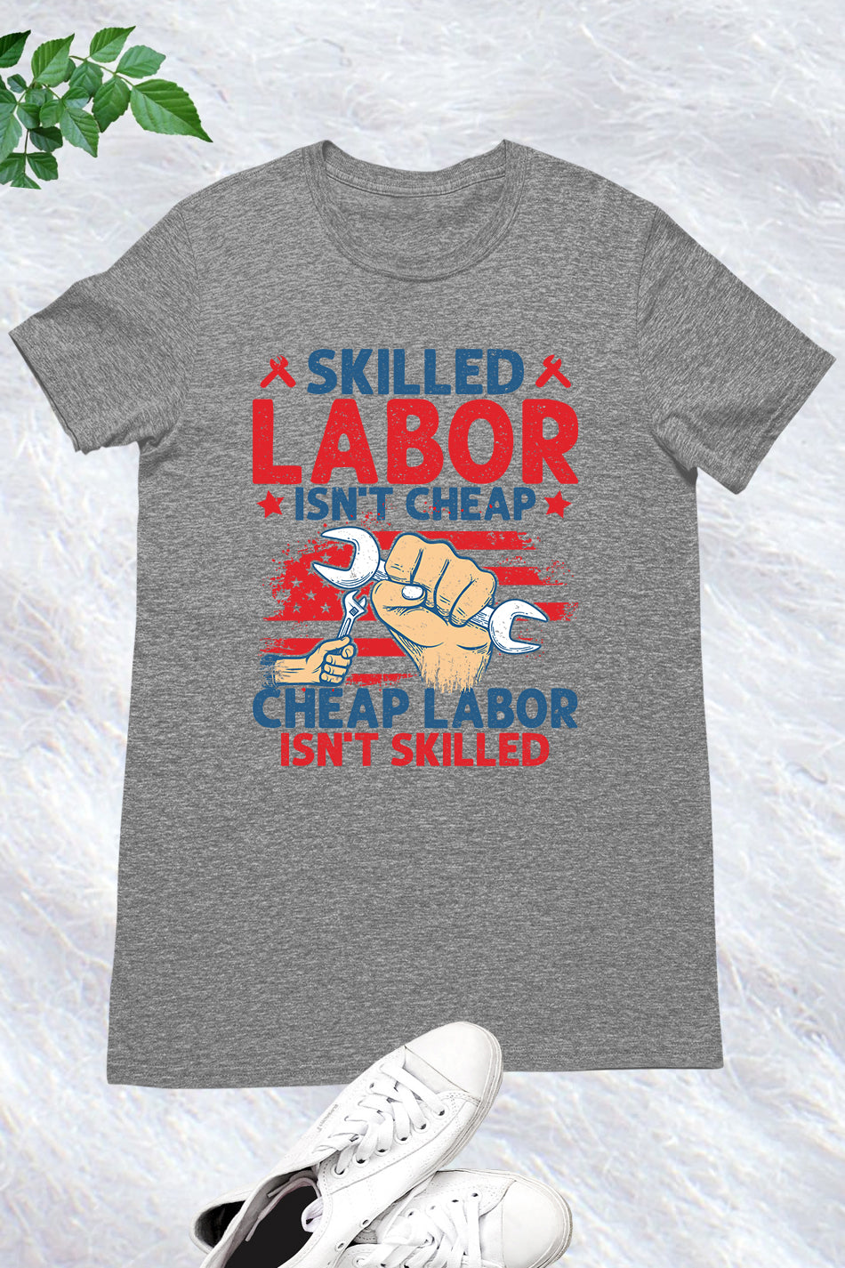 Happy Labor Day Shirt Skilled Labor Not Cheap