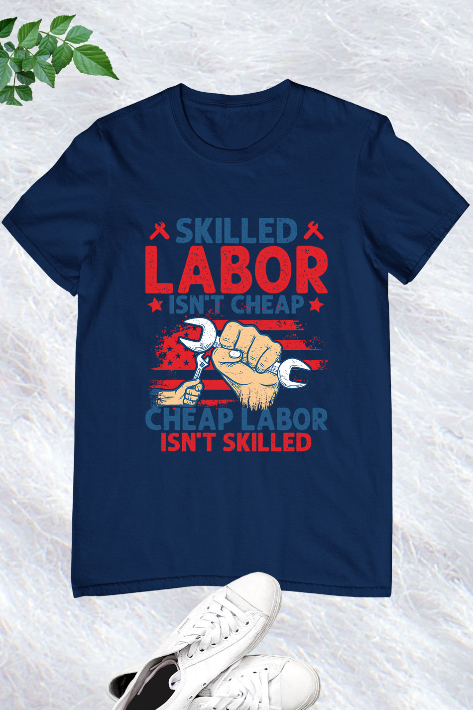 Happy Labor Day Shirt Skilled Labor Not Cheap