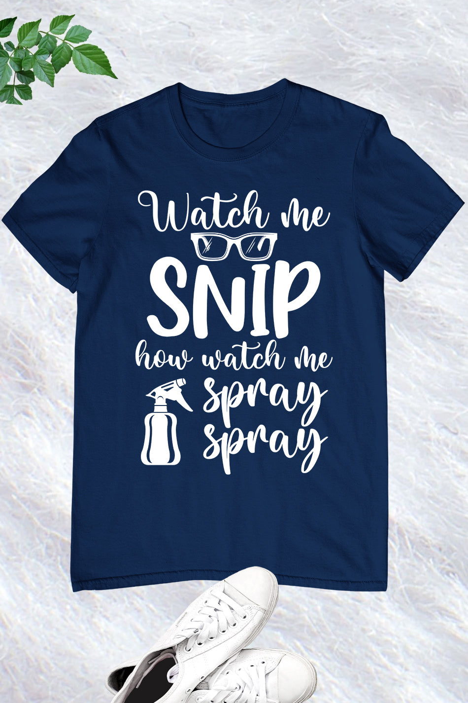 Watch Me Snip How Watch Me Spray Shirt