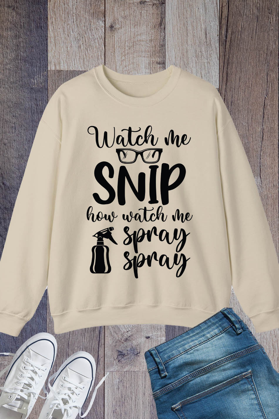 Watch Me Snip How Watch Me Spray Sweatshirt