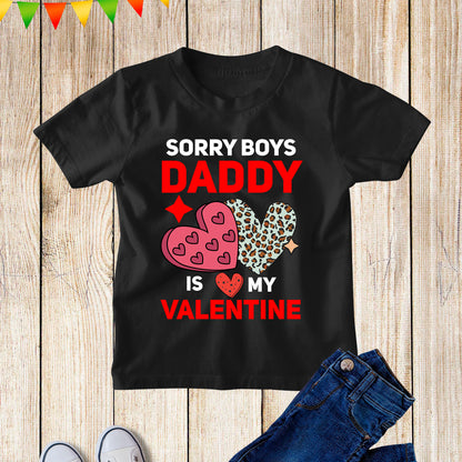 Sorry Boys Daddy is My Valentine Toddler Girl T Shirt