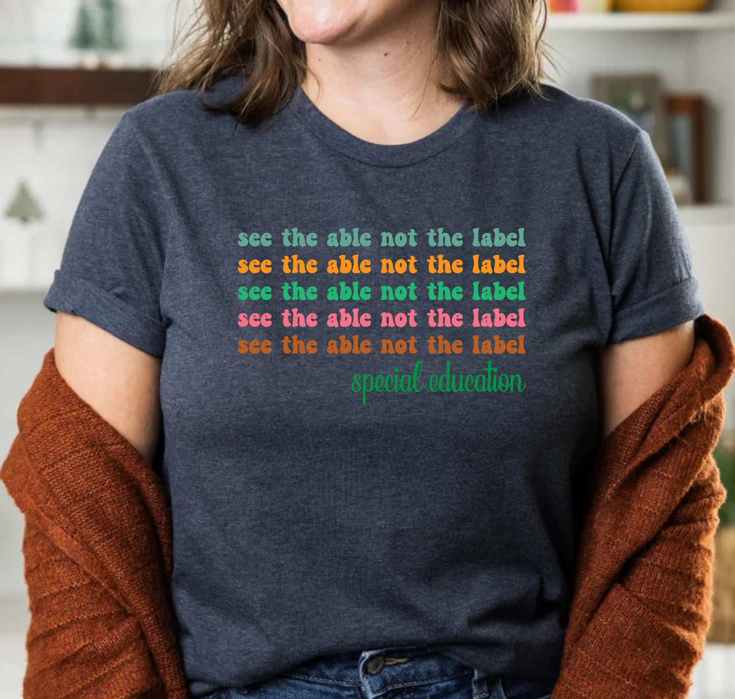 See The Able Not The Label Education Back To School Teacher T-Shirts