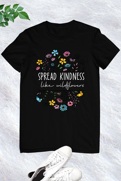 Spread Kindness Like Wildflowers Shirt