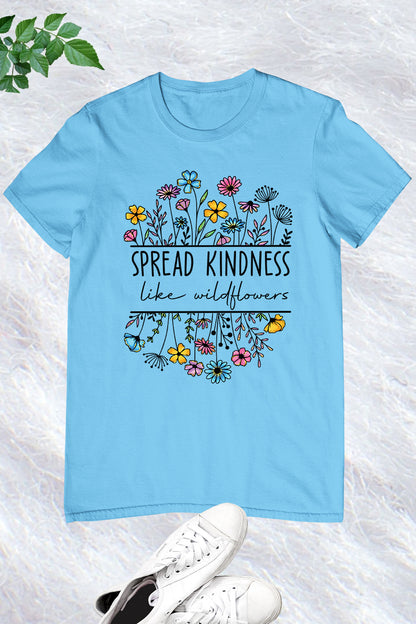 Spread Kindness Like Wildflowers Shirt