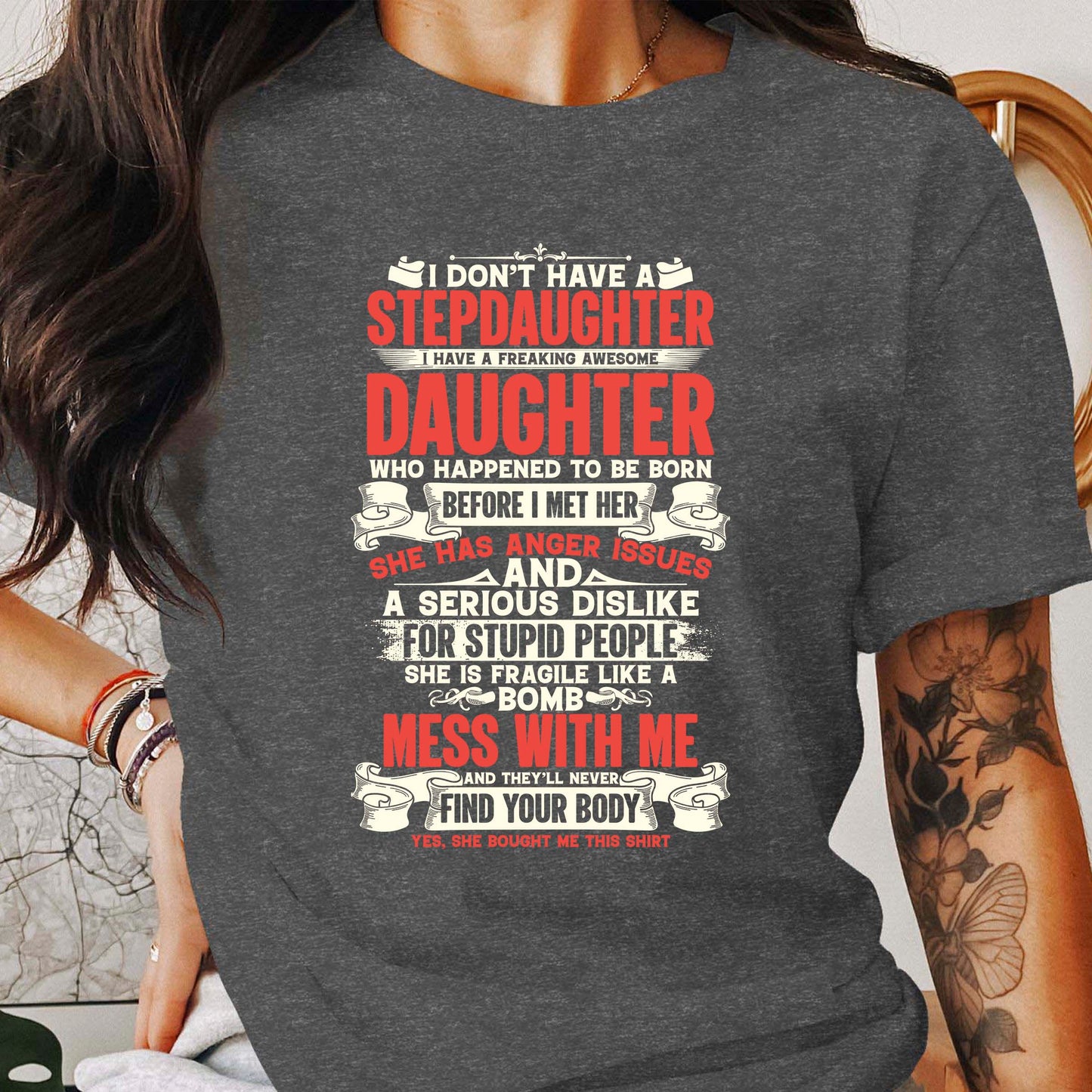 I Don't Have a Stepdaughter I have A freaking Awesome Daughter T-Shirt