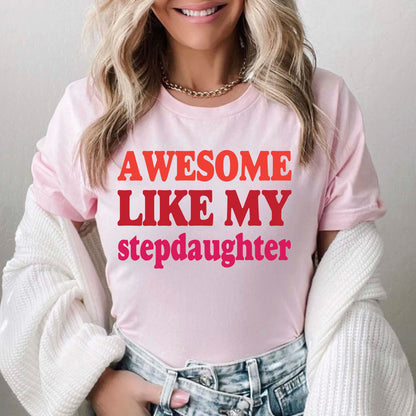 Awesome Like My Stepdaughter Shirt