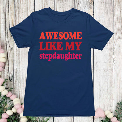 Awesome Like My Stepdaughter Shirt