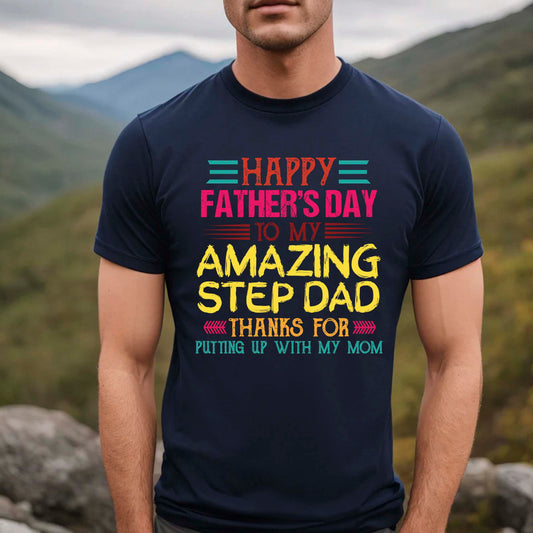 Happy Father's Day To My Amazing Step Dad Shirt