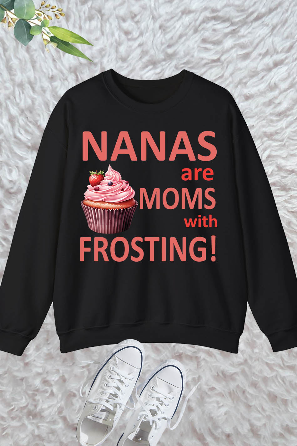 Nanas Are Moms With Frosting Sweatshirt