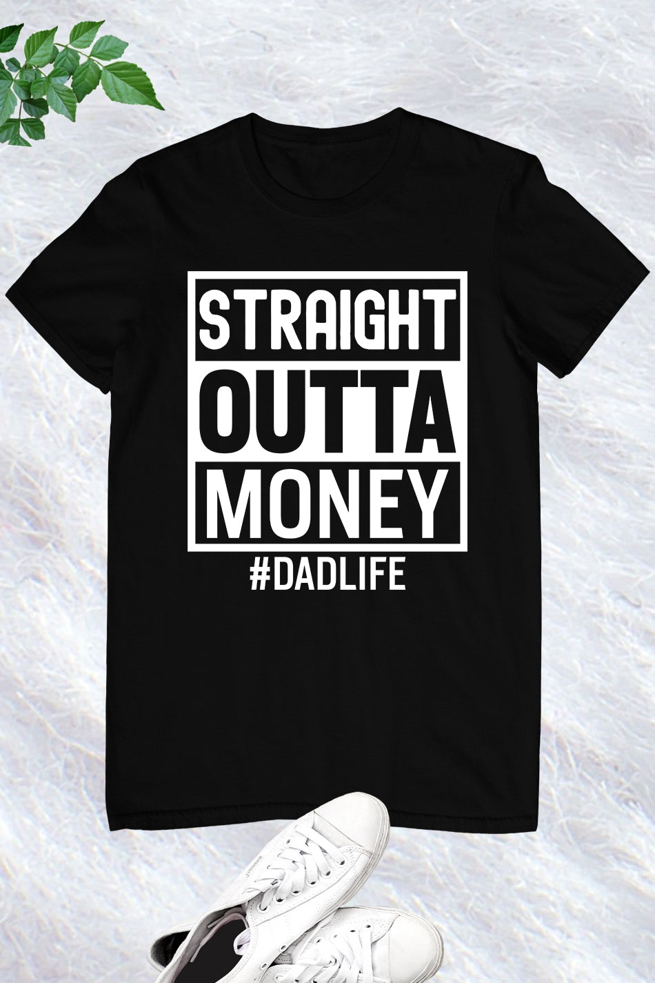 Straight Outta Money Dad Life Shirts