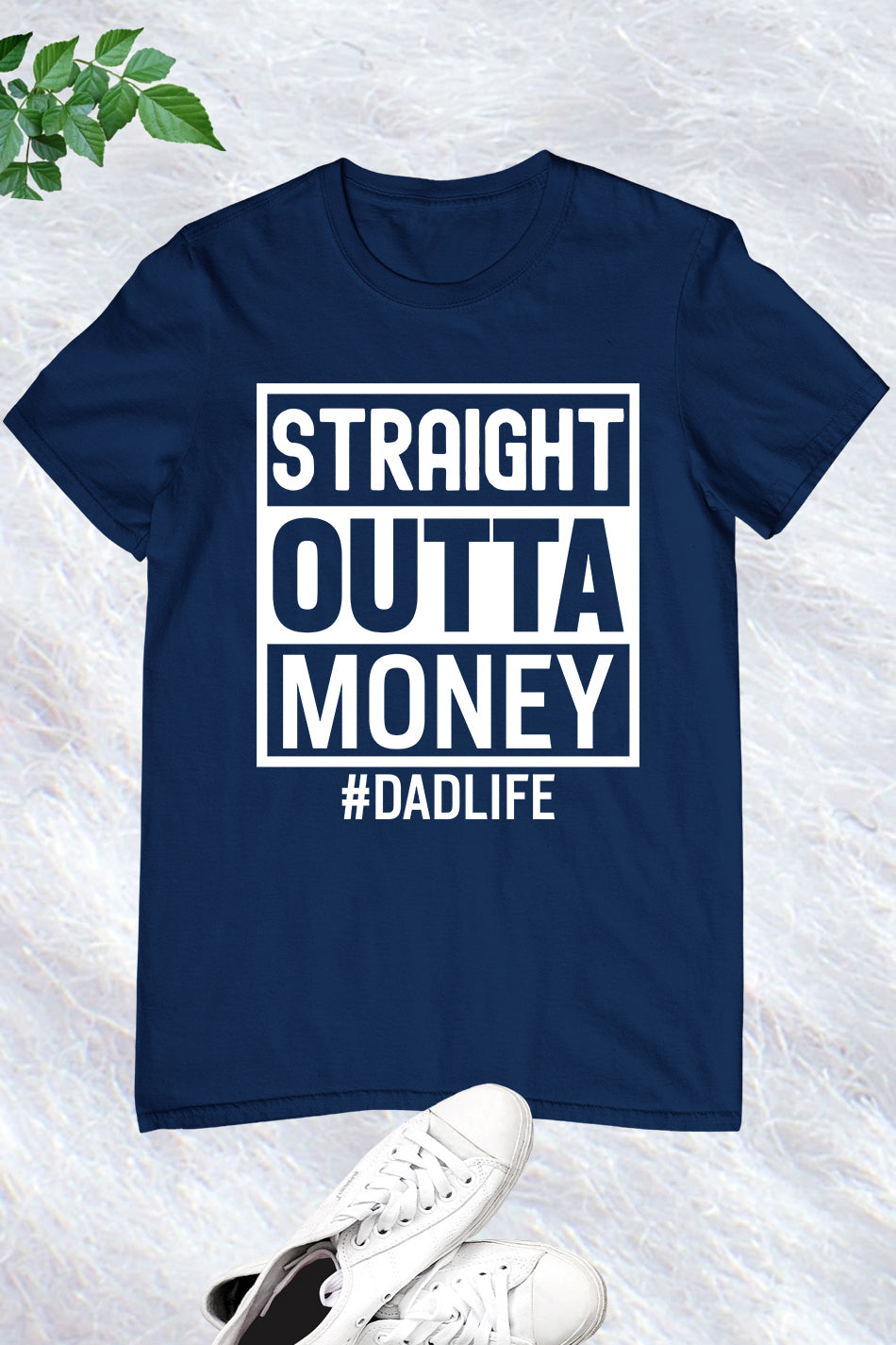 Straight Outta Money Dad Life Shirts