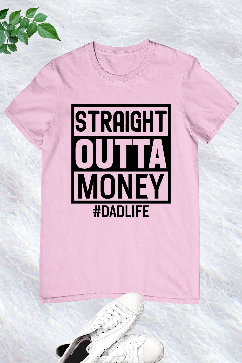 Straight Outta Money Dad Life Shirts