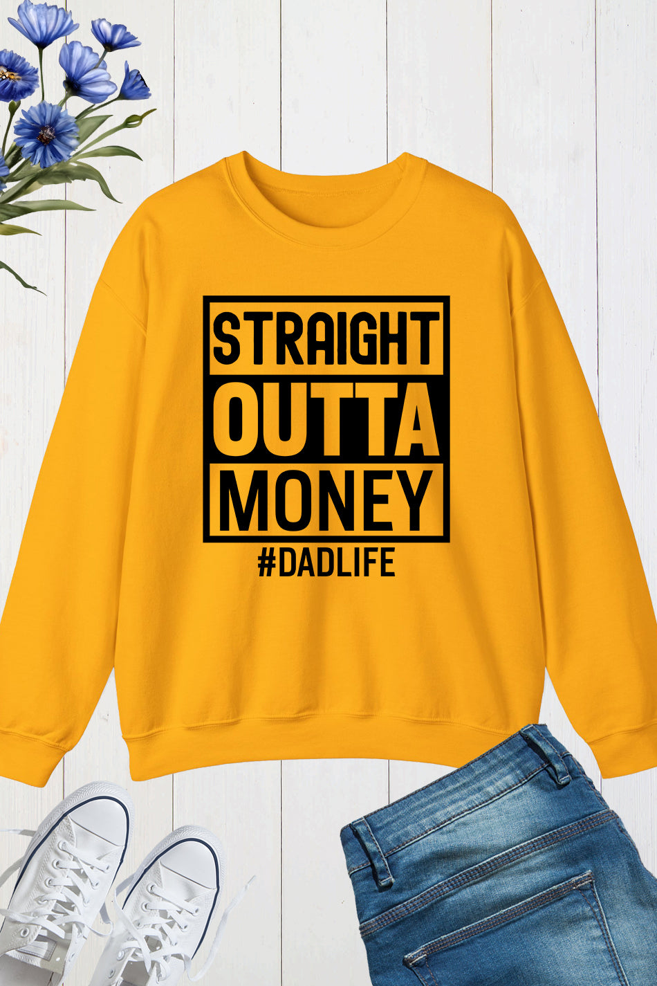 Straight Outta Money Dad Life Sweatshirts