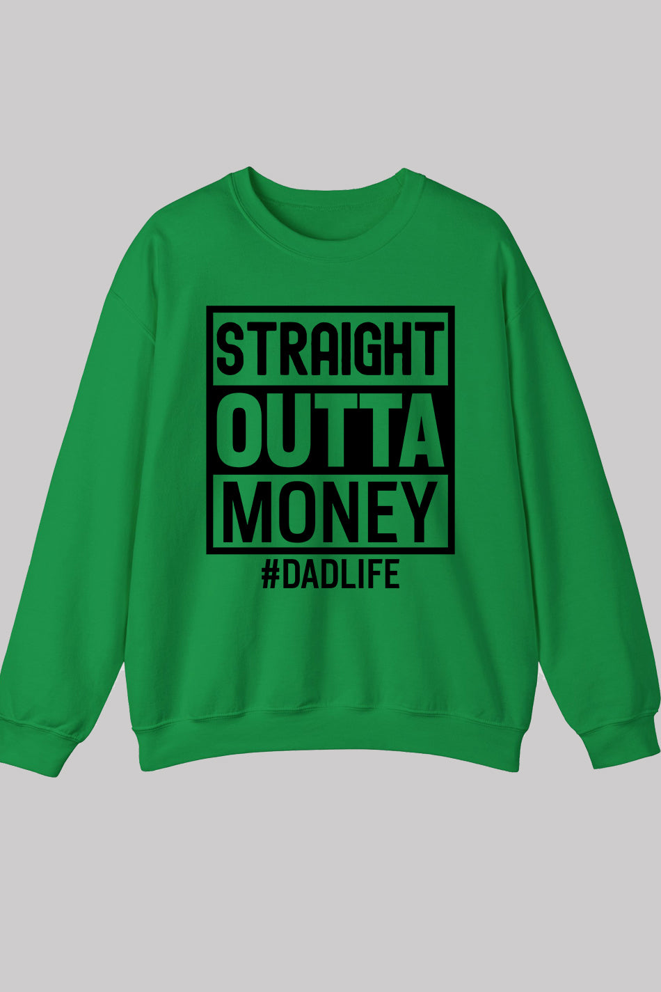 Straight Outta Money Dad Life Sweatshirts