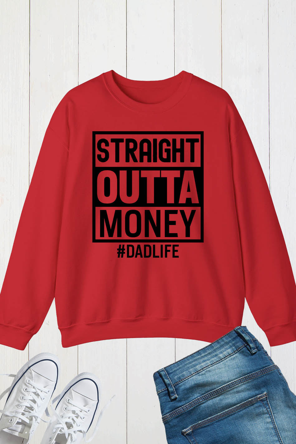 Straight Outta Money Dad Life Sweatshirts