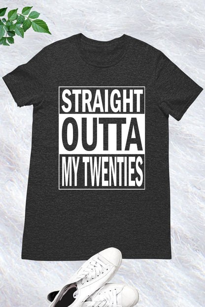 Straight Outta My Twenties Shirt