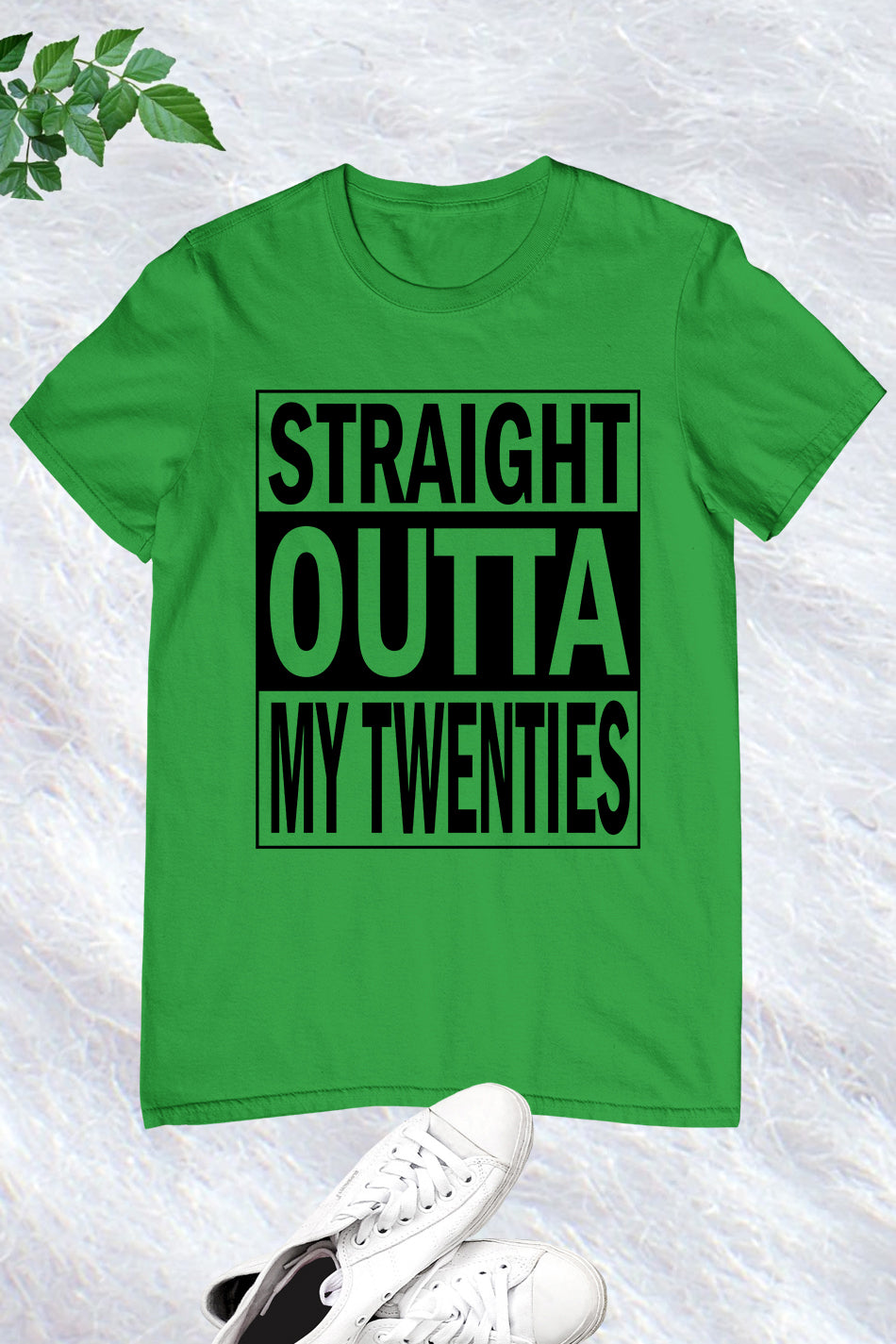 Straight Outta My Twenties Shirt