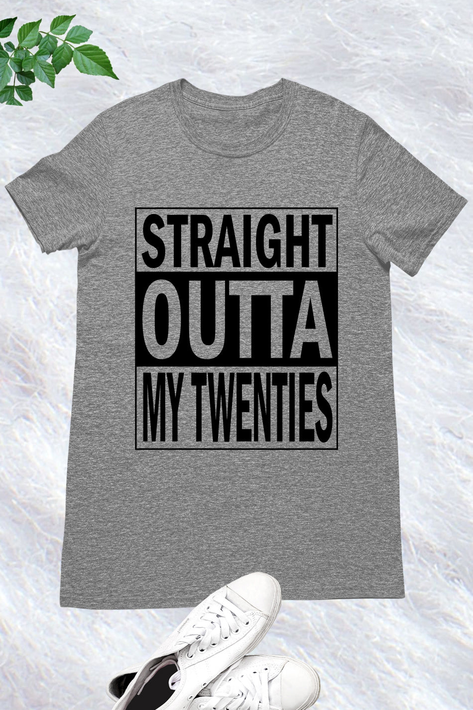 Straight Outta My Twenties Shirt