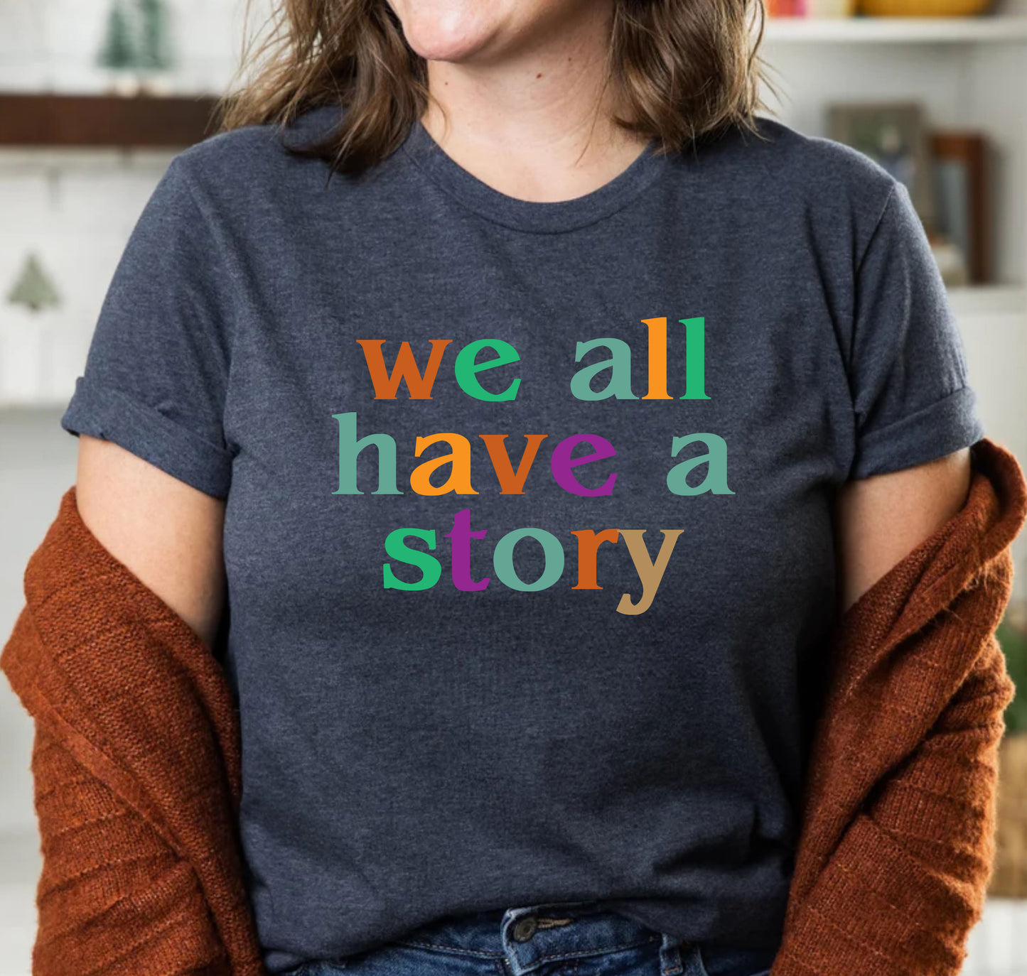 We All Have A Story Mental Health Inspirational Positive Vibes TShirt