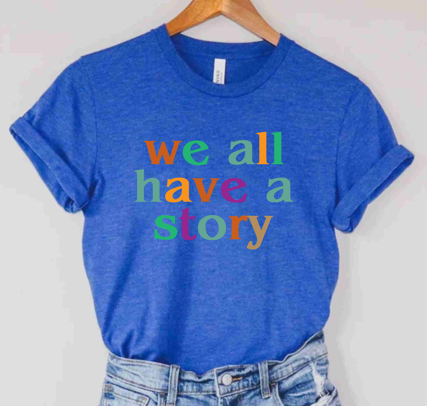 We All Have A Story Mental Health Inspirational Positive Vibes TShirt