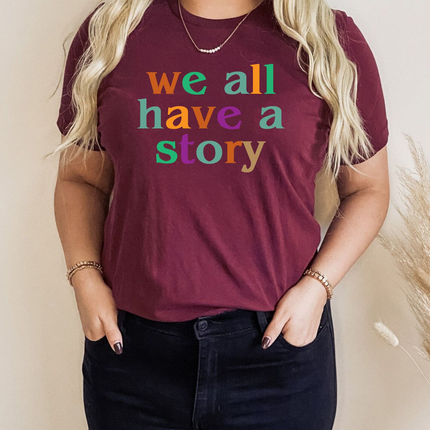 We All Have A Story Mental Health Inspirational Positive Vibes TShirt