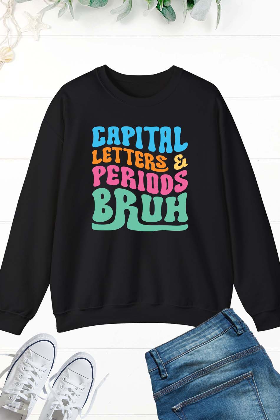 Capital Letters Periods Bruh English Teacher Sweatshirt