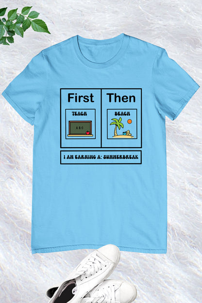 First Teach Then Beach Shirt