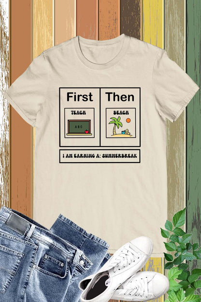 First Teach Then Beach Shirt