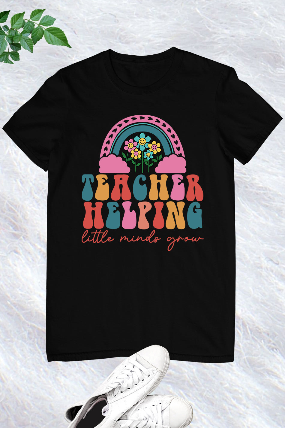 Helping Little Minds Grow Teacher Shirt