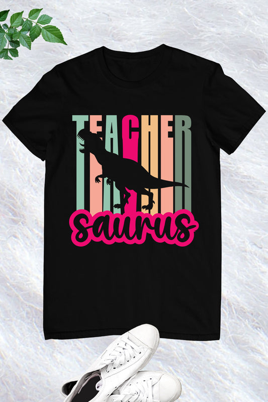 Teach Teacher Teachersaurus T Shirt