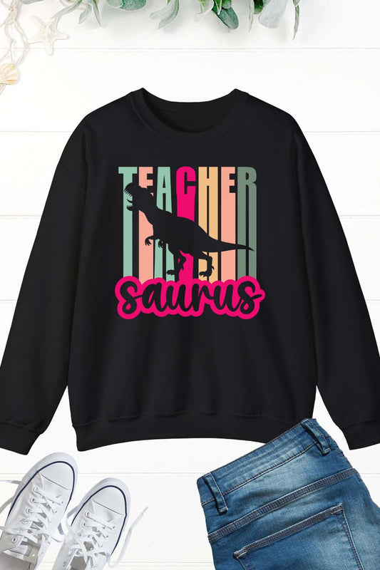 Teach Teacher Teachersaurus Sweatshirt