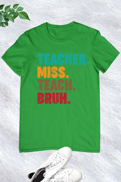 Teacher Miss Teach Bruh Shirt