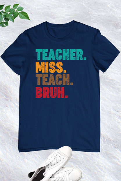 Teacher Miss Teach Bruh Shirt