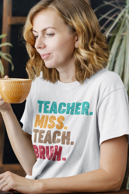 Teacher Miss Teach Bruh Shirt