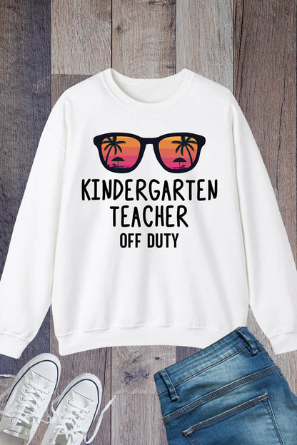 Kindergarten Teacher Off Duty Sweatshirt