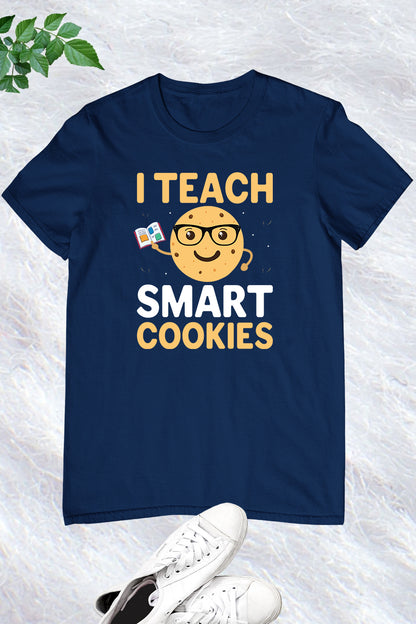 I Teach Smart Cookies Teacher Shirt